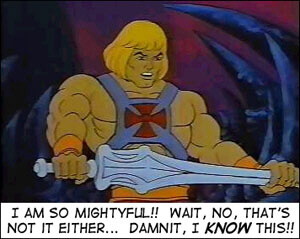 Yeah, I know he's ALREADY He-Man. Work with me here, people.
